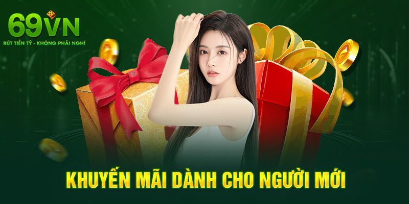 Khuyến Mãi 69VN: Ưu Đãi Hấp Dẫn, Cơ Hội Trúng Thưởng Khủng 3 Ưu đãi dành cho hội viên mới khi đăng ký tài khoản